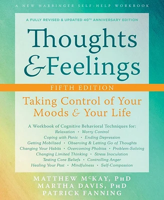 Thoughts and Feelings- Taking Control of Your Moods and Your Life by Matthew McKay PhD