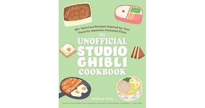 The Unofficial Studio Ghibli Cookbook