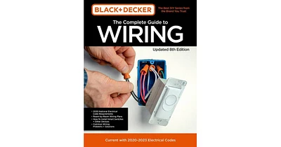 Black & Decker the Complete Guide to Wiring Updated 8th Edition