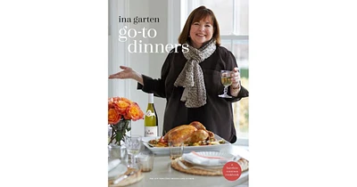 Go-To Dinners: A Barefoot Contessa Cookbook by Ina Garten