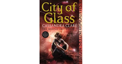 City of Glass (The Mortal Instruments Series #3) by Cassandra Clare