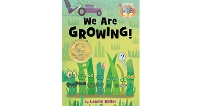 We Are Growing! by Laurie Keller