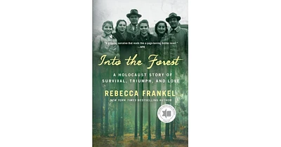 Into the Forest- A Holocaust Story of Survival, Triumph, and Love by Rebecca Frankel