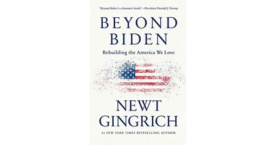 Beyond Biden- Rebuilding the America We Love by Newt Gingrich