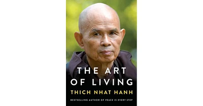 The Art of Living- Peace and Freedom in the Here and Now by Thich Nhat Hanh