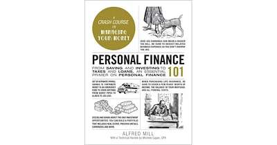 Personal Finance 101- From Saving and Investing to Taxes and Loans, an Essential Primer on Personal Finance by Alfred Mill