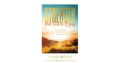 Strength for Each Day- 365 Devotions to Make Every Day a Great Day by Joyce Meyer
