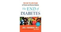The End of Diabetes- The Eat to Live Plan to Prevent and Reverse Diabetes by Joel Fuhrman