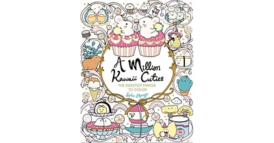 A Million Kawaii Cuties: The Sweetest Things to Color by Lulu Mayo