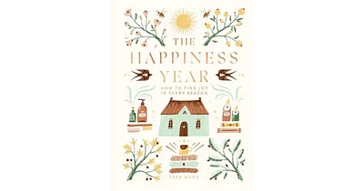 The Happiness Year- How to Find Joy in Every Season by Tara Ward
