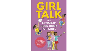 Girl Talk- The Ultimate Body Puberty Book for Girls by Editors of Cider Mill Press
