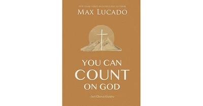 You Can Count on God- 365 Devotions by Max Lucado