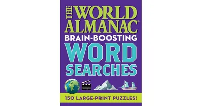 The World Almanac Brain-Boosting Word Searches- 150 Large-Print Puzzles! by World Almanac