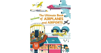 Ultimate Book of Airplanes and Airports by Sophie Bordet-Petillon