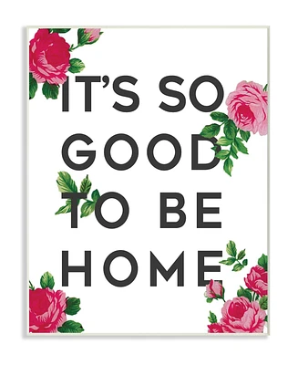 Stupell Industries So Good To Be Home Roses Wall Plaque Art, 10" x 15"
