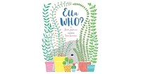 Ella Who? by Linda Ashman