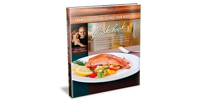Change Your Brain, Change Your Body Cookbook: Cook Right to Live Longer, Look Younger, Be Thinner and Decrease Your Risk of Obesity, Depression, Alzhe