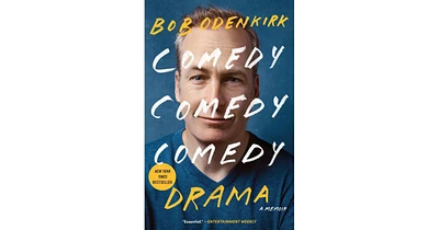 Comedy Comedy Comedy Drama- A Memoir by Bob Odenkirk
