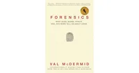 Forensics- What Bugs, Burns, Prints, Dna, and More Tell Us about Crime by Val McDermid