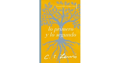 Lo primero y lo segundo- Ensayos sobre teologia y etica by C. S. Lewis