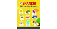 My Spanish Sticker Dictionary- Over 200 everyday words in colorful sticker scenes by Catherine Bruzzone