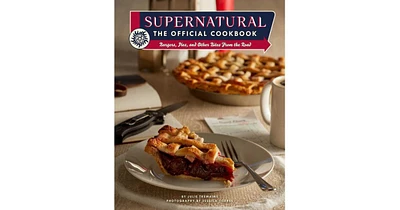 Supernatural: The official Cookbook: Burgers, Pies, and Other Bites from the Road by Julie Tremaine