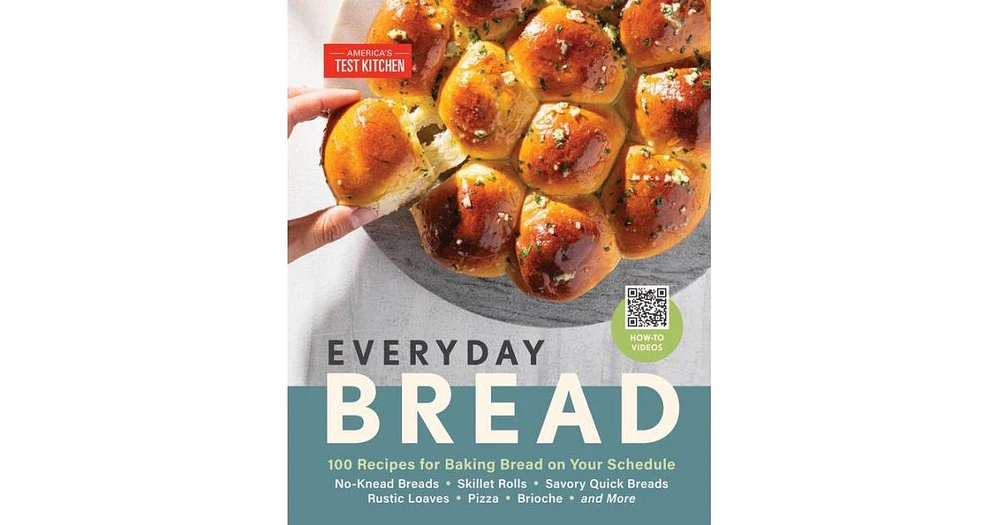 Everyday Bread- 100 Recipes for Baking Bread on Your Schedule by America's Test Kitchen