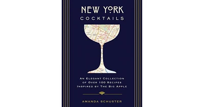 New York Cocktails- An Elegant Collection of over 100 Recipes Inspired by the Big Apple (Travel Cookbooks, Nyc Cocktails and Drinks, History of Cockta