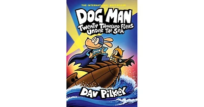 Twenty Thousand Fleas Under the Sea (Dog Man Series #11) by Dav Pilkey