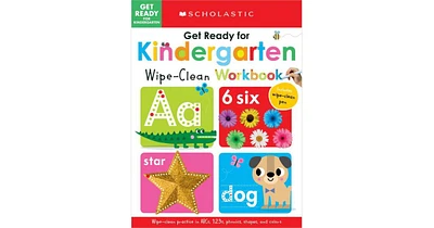 Get Ready for Kindergarten Wipe-Clean Workbook: Scholastic Early Learners (Wipe Clean) by Scholastic