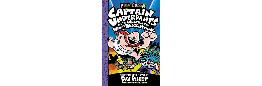 Captain Underpants and the Wrath of the Wicked Wedgie Woman: Color Edition (Captain Underpants #5) by Dav Pilkey