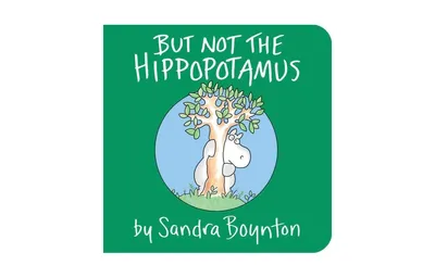 But Not the Hippopotamus by Sandra Boynton