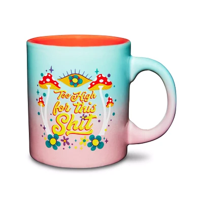 Too High For This Shit Coffee Mug - 20 oz.