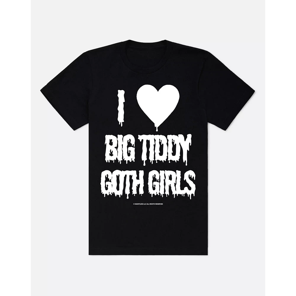 I Love Big Tiddy Goth Girls T Shirt - Hauntless
