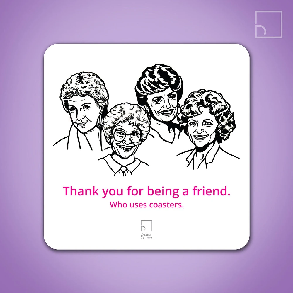 Golden Girls Thank You Friend Coaster - Design Corner