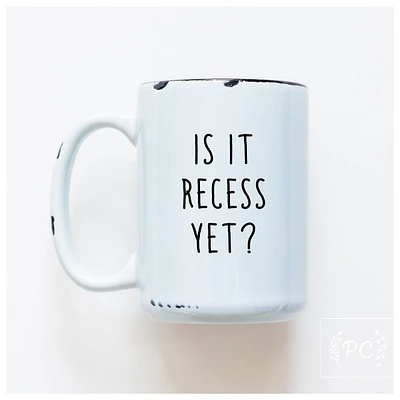 IS IT RECESS YET - MUG - PRAIRIE CHICK PRINTS
