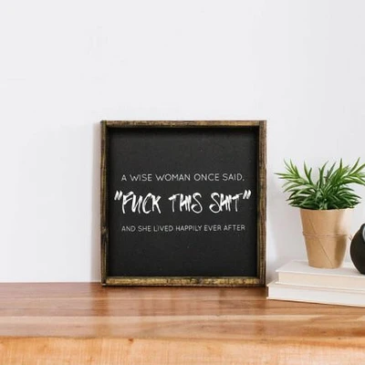 A Wise Woman Once Said (13x13) Wooden Sign - William Rae Designs