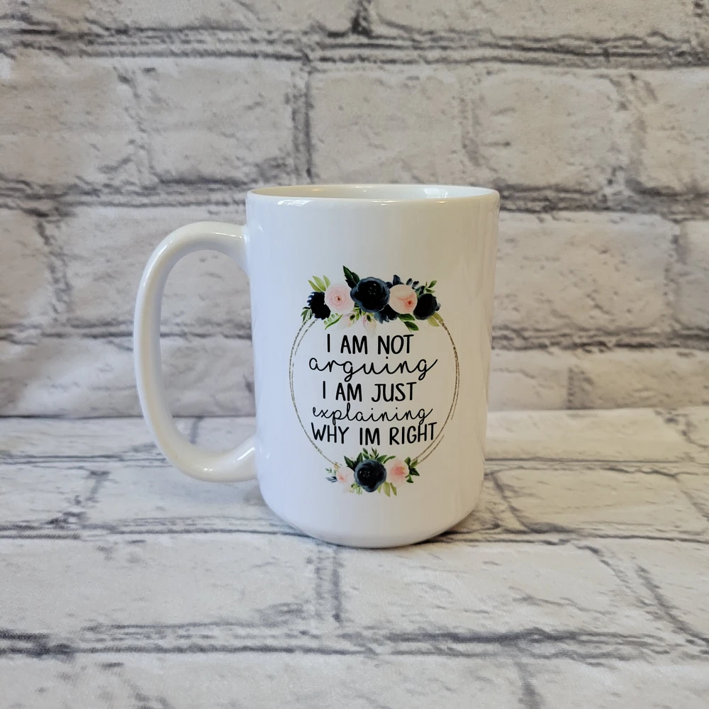 I Am Not Arguing / 15oz Mug - All Decked Out