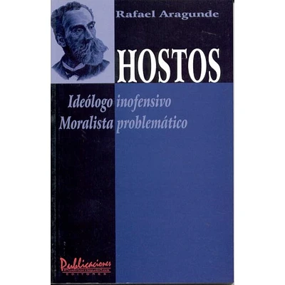 HOSTOS: IDEOLOGO INOFENSIVO, MORALISTA..