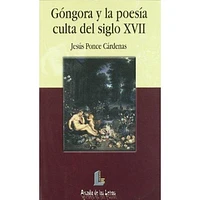 GONGORA Y LA POESIA CULTA DEL SIGLO XVII