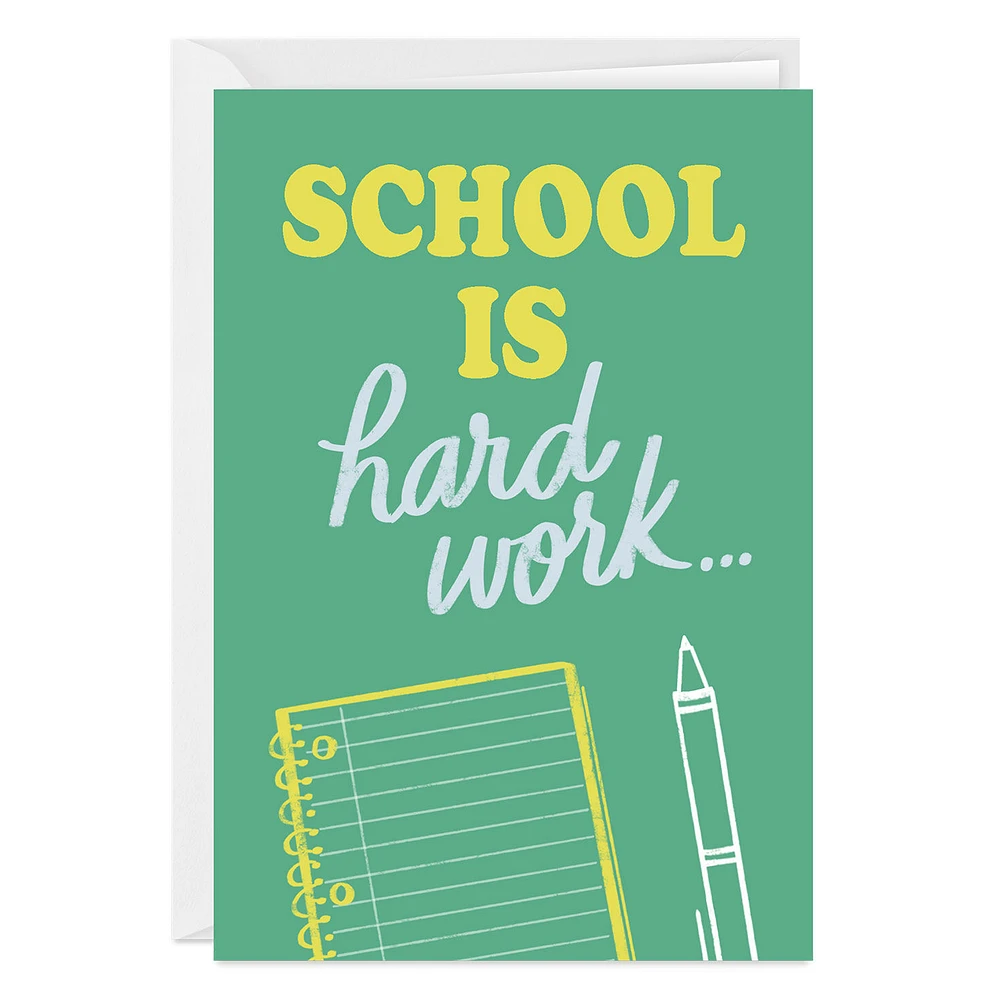 School Is Hard Work Custom Encouragement Card for only USD 4.99 | Hallmark