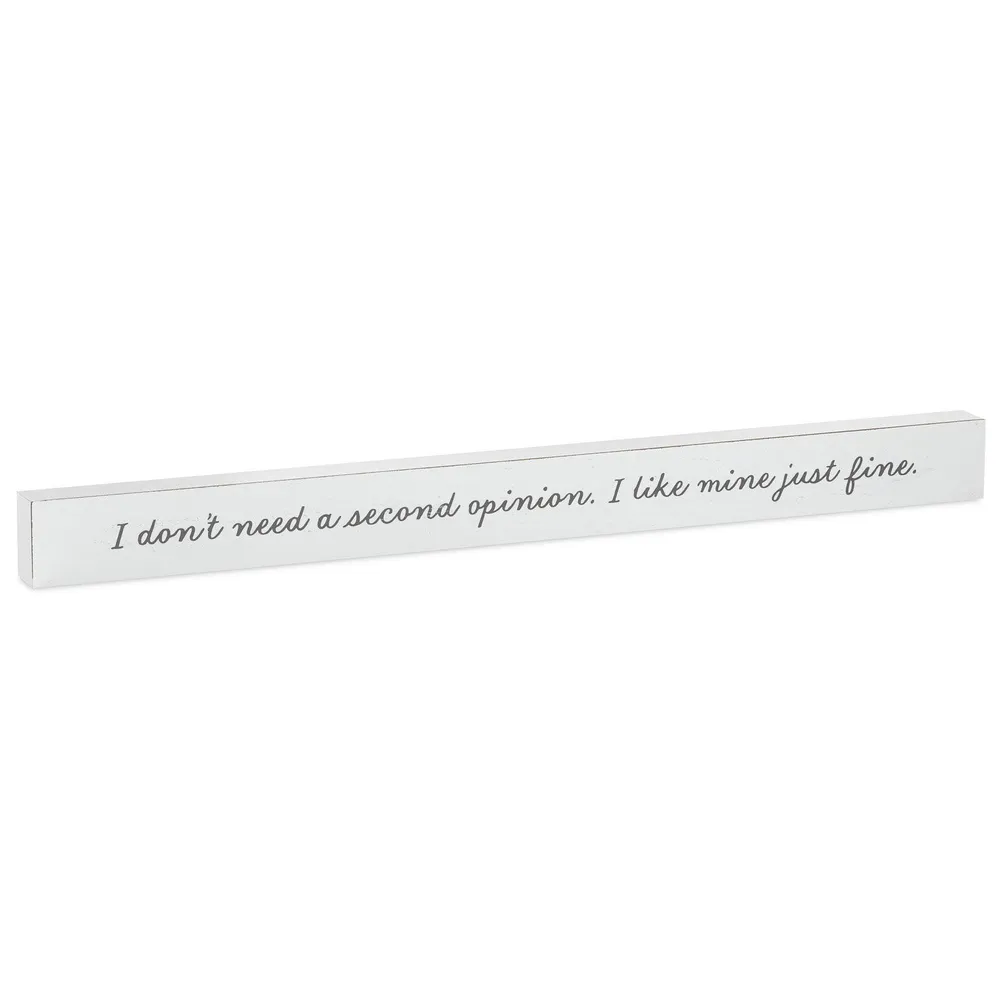 I Don't Need a Second Opinion Wood Quote Sign, 23.5x2 for only USD 14.99 | Hallmark