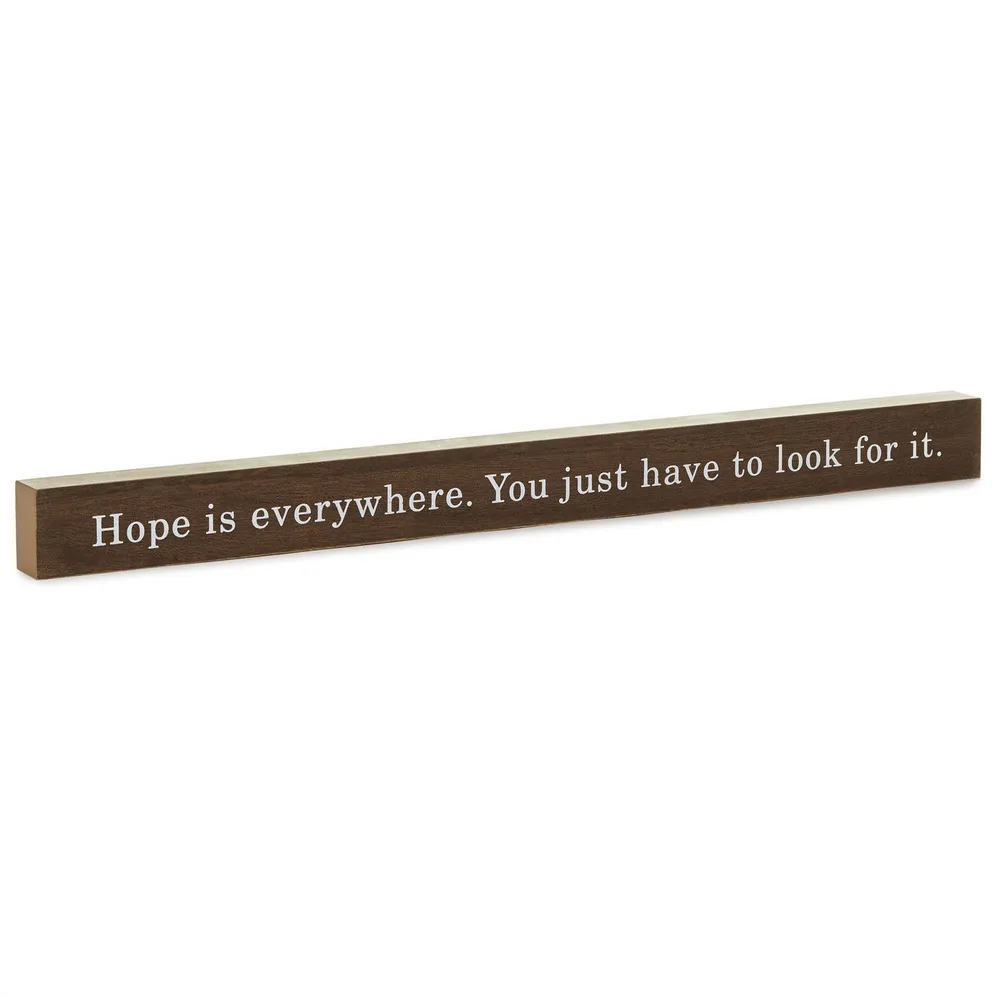 Hope Is Everywhere Wood Quote Sign, 23.5x2 for only USD 14.99 | Hallmark
