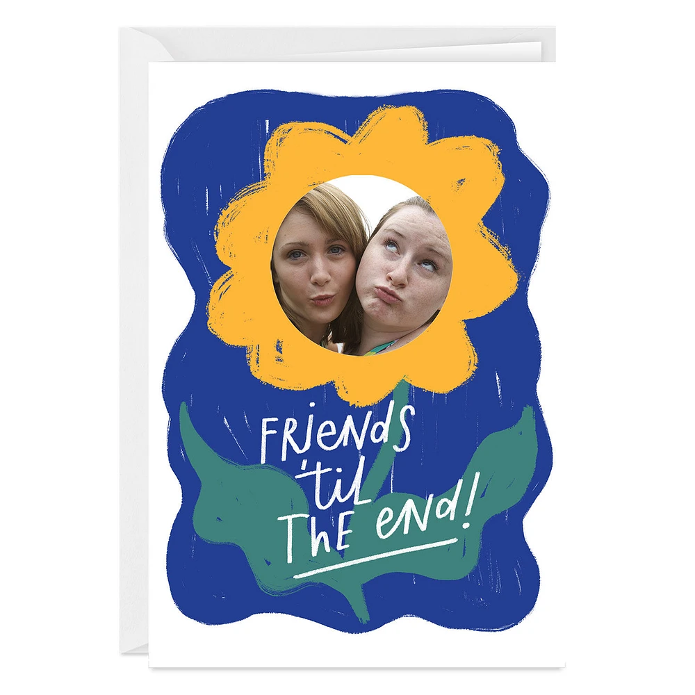 Friends 'Til the End Guaranteed Custom Friendship Card for only USD 4.99 | Hallmark