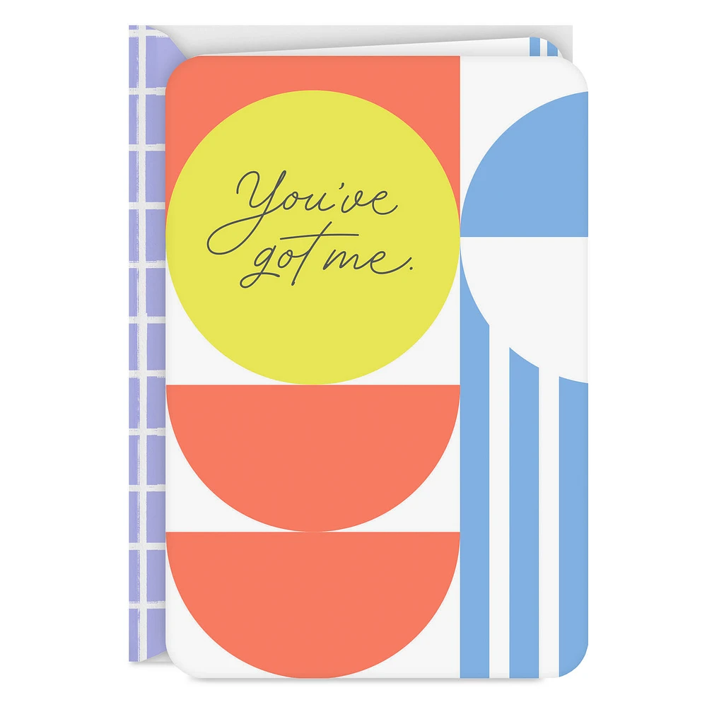 You've Got Me for Whatever, Whenever Encouragement Card for only USD 2.99 | Hallmark