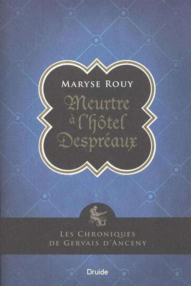 Les chroniques de Gervais d'Anceny : Meurtre à l'hôtel Despréaux - French Text