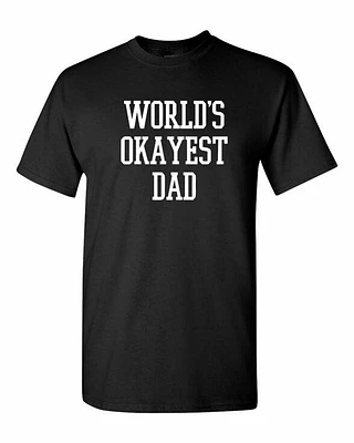 WORLD OKAYEST DAD | T-Shirt Time