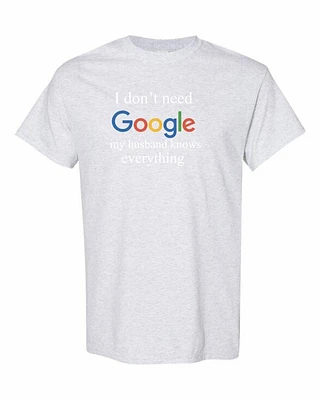 I DONT NEED GOOGLE MY HUSBAND  KNOWS EVERYTHING | T-Shirt Time