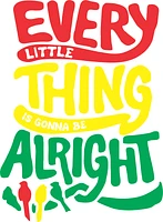 EVERY LITTLE THING IS GONNA BE ALRIGHT | T-Shirt Time